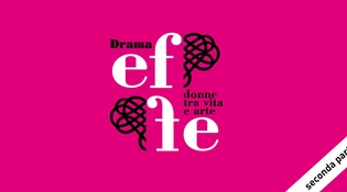 Drama Effe, rassegna su donne, arte e vita
